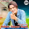 Aslam Singer Nach